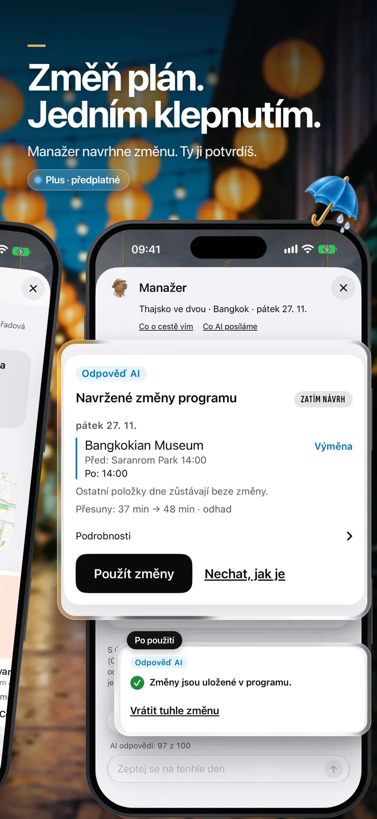 „Změň plán. Jedním klepnutím.“ Manažer navrhne úpravu programu, uživatel ji potvrdí.